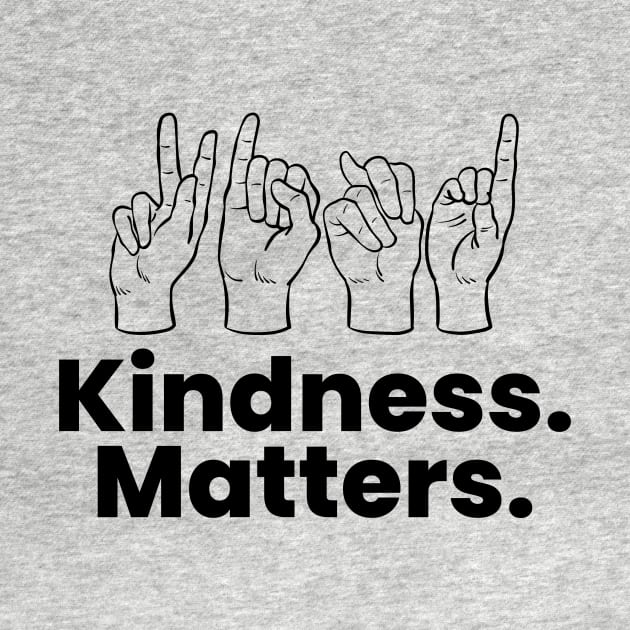 Kindness Matters ASL by RefinedApparelLTD